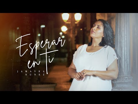 Jamayra Nunez - Esperar en ti ( Video oficial en Español)