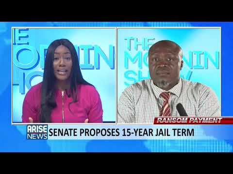 RANSOM PAYMENT: SENATE PROPOSES 15 YEAR JAIL TERM - THE MORNING SHOW