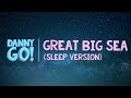 "Great Big Sea" (Lullaby Version) 😴 Danny Go! Sleep Music for Kids