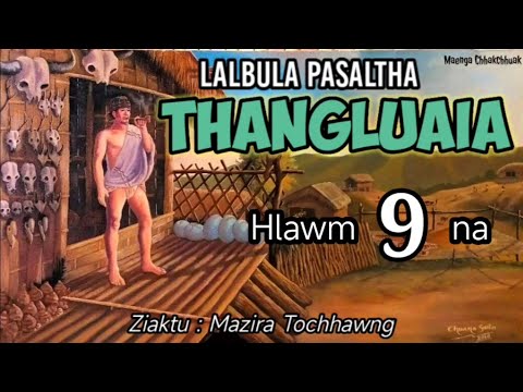 LALBULA PASALTHA - 9 ( Thangluaia hlawm kua na)