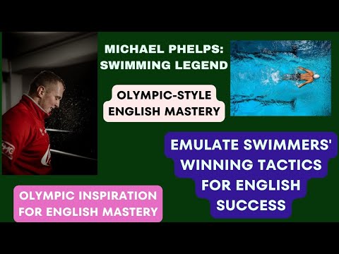 English Mastery with Olympic - Inspired Tactics! Swimming Legend The Michael Phelps Winning Formula.