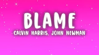 Calvin Harris - Blame (Lyrics) ft. John Newman