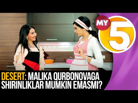 Desert: Malika Qurbonovaga shirinliklar mumkin emasmi?