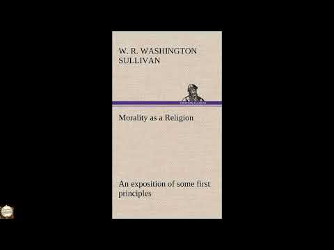 Morality as a Religion An exposition of some first principles by W R Washington Sul — free full audiobook