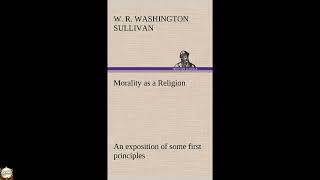 Morality as a Religion An exposition of some first principles