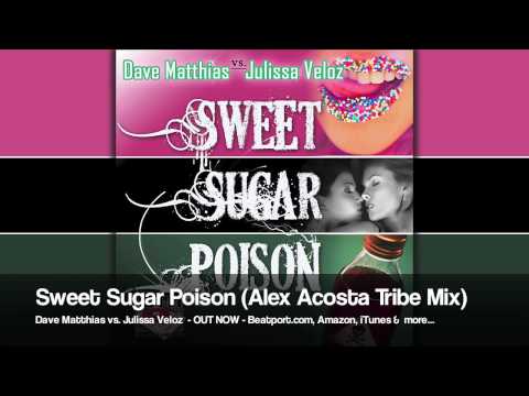 Dave Matthias vs. Julissa Veloz - Sweet Sugar Poison (Alex Acosta Tribe Mix)