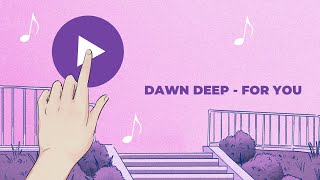 Download lagu ID: Dawn Deep - For You mp3