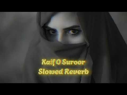 Kaif O Suroor Slowed+Reverb pakistani song #foryoupageofficiall