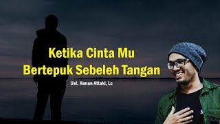 Download lagu Ketika Cintamu Bertepuk Sebelah Tangan || Ust. Hanan Attaki, Lc #MoodBooster02 mp3