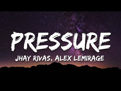 Jhay Rivas, Alex Lemirage, DNC - PRESSURE (Lyrics)