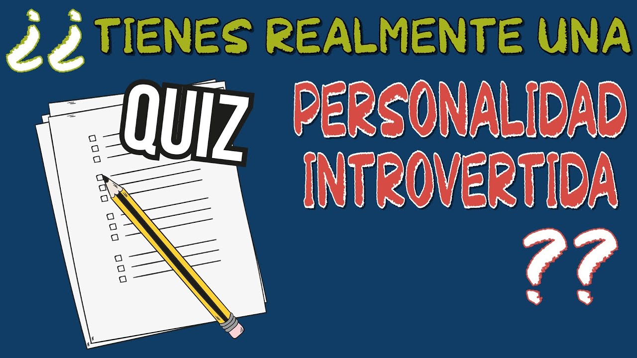 ¡Test! ¿Eres realmente una persona INTROVERTIDA?