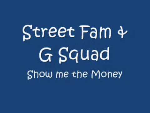Street Fam & G Squad - Show me the Money