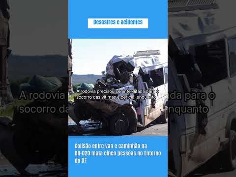 Colisão entre van e caminhão na BR-020 mata cinco pessoas no Entorno do DF