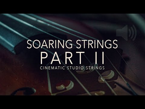 Soaring Strings II - A Cinematic Studio Strings Demo