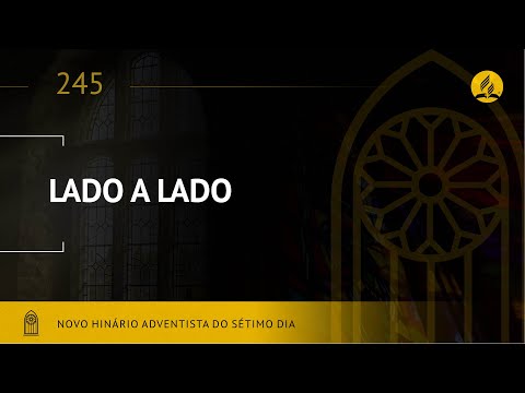 Novo Hinário Adventista • Hino 245 • Lado a Lado • (Lyrics)