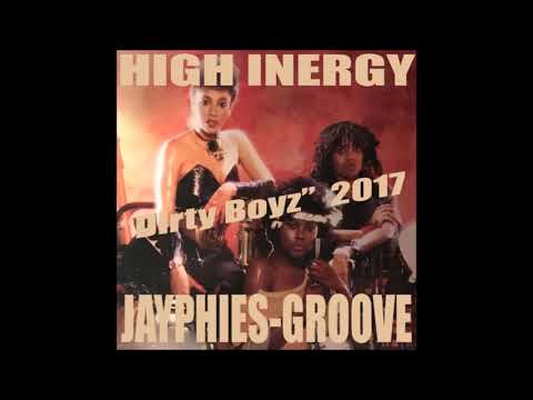 HIGH INERGY - Dirty Boyz (Jayphies Groove 2017)