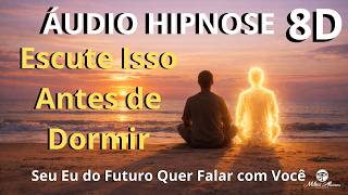 🔴ÁUDIO HIPNOSE 8D🎧- SEU EU DO FUTURO - Escute isso antes de dormir - Milton Alencar.