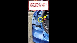 BMW Rear Boot Leak Fixed that blows the Amplifier