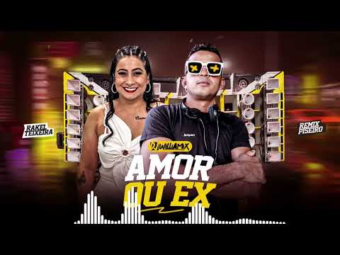 AMOR OU EX - Rakel Teixeira - REMIX PISEIRO - DJ WilliaMix 2.0