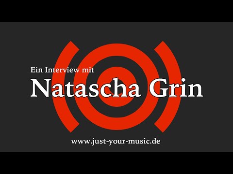 Natascha Grin im Interview. [Juli 2020]