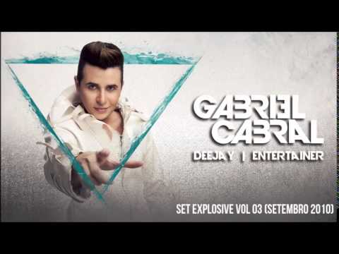 Set DJ Gabriel Cabral | Explosive Vol 03 (Setembro 2010)