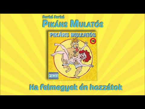 Furkó Ferkó - Ha felmegyek én hozzátok (Pikáns mulatós)