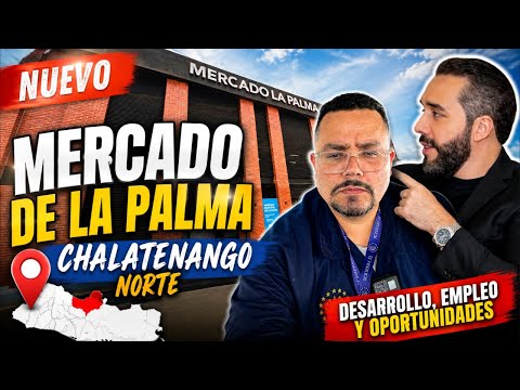 🔴EnVivo | NUEVO MERCADO MUNICIPAL DE LA PALMA CHALATENANGO NORTE / NAYIB BUKELE 2027-2033