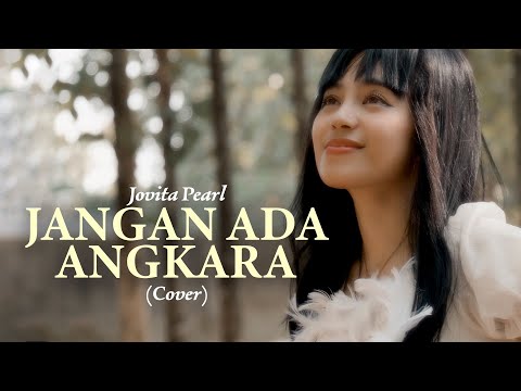 JANGAN ADA ANGKARA (Nicky Astria) Cover by JOVITA PEARL
