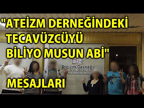 MP - "Ateizm Derneğindeki Tecavüzcüyü Biliyo Musun Abi" Mesajları