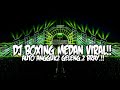 DJ BOXING MEDAN VIRAL FULL BASS TERBARU 2025 REMIX VIRAL TIKTOK 2025