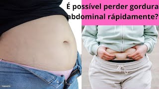 É possível perder gordura abdominal rápidamente