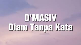 Download lagu D'Masiv - Diam Tanpa Kata (Lirik) mp3