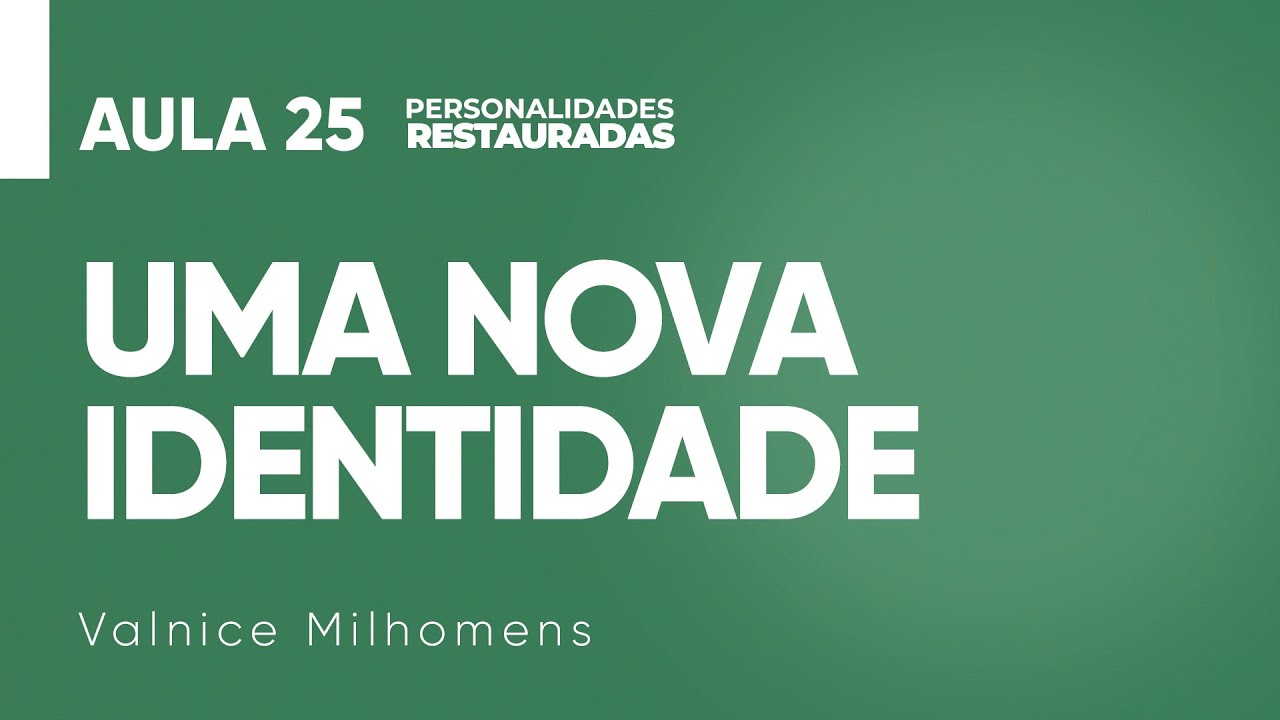 Personalidades Restauradas - Aula 25 - Valnice Milhomens