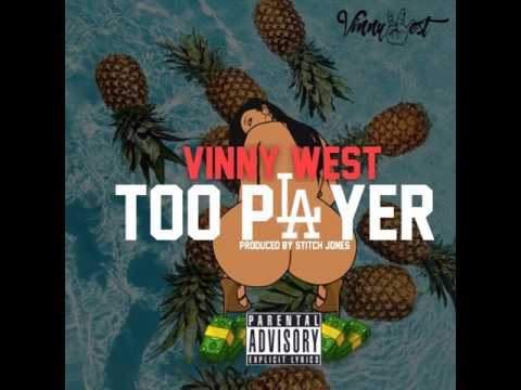 Vinny West - Too Player [Prod By Stitch Jones]
