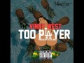 Vinny West - Too Player [Prod By Stitch Jones]