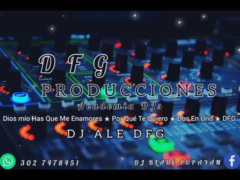 Mix Tropical ★ Dios mío Has Que Me Enamore ★ Por Qué Quiero ★ Dos En Uno DJ Ale DFG