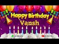 Vansh Happy Birthday To You Happy Birthday Song Name Vansh