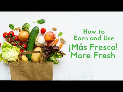 How to Earn and Use ¡Más Fresco! More Fresh Dollars-English