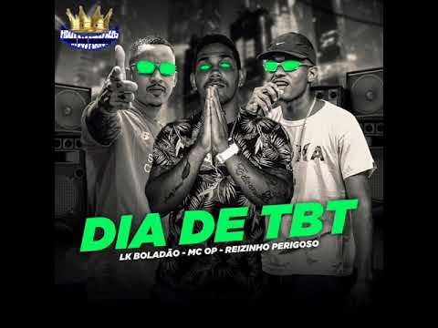 Mc Reizinho Perigoso Mc Op Mc Lk Boladão - DIA DE TBT