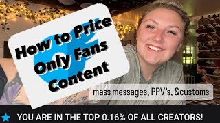 How To Price OnlyFans Content (Mass Messaging, PPV’s, & Customs)