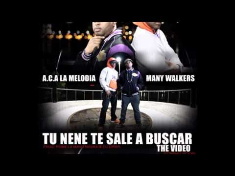 Aca La Melodia Ft. Many Walkers - Tu Nene Te Sale A Buscar (Prod. Urba & Rome)