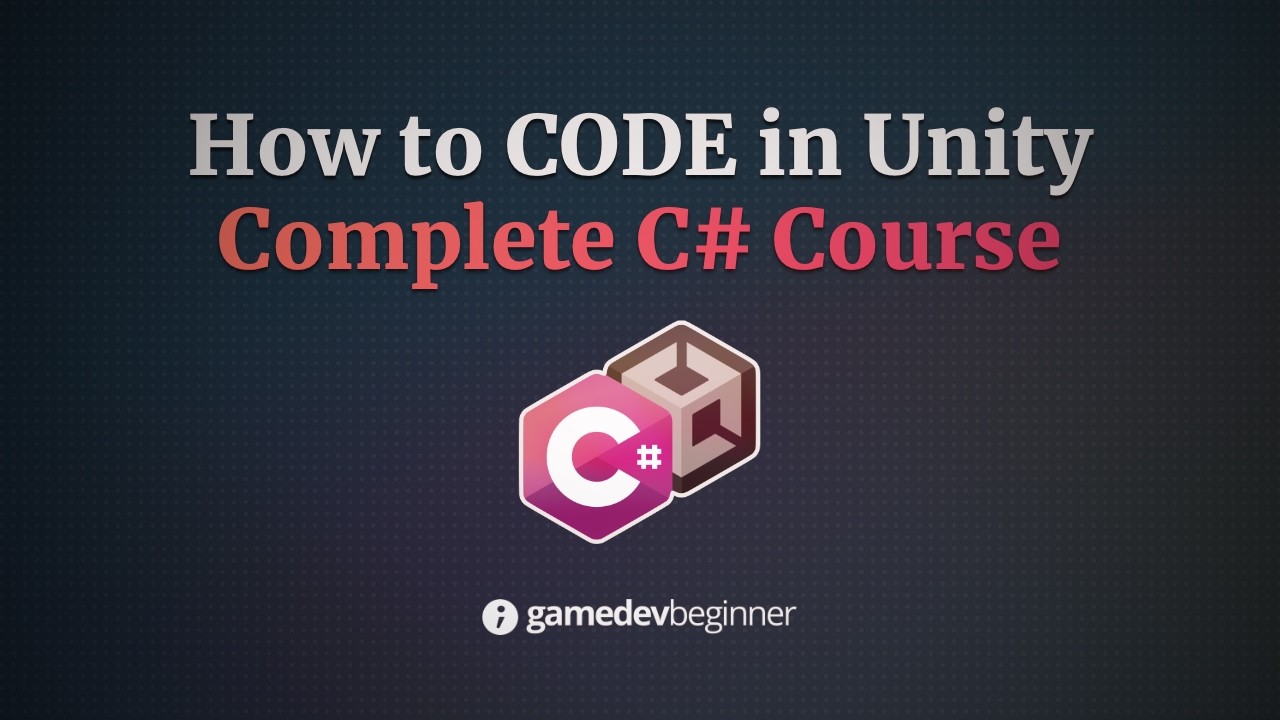 Learn C# in Unity - Complete Course for Beginners