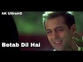 Betab Dil Hai - Phir Milenge (2004) 4K Salman Khan, Shilpa Shetty ,Abhishek Bachchan