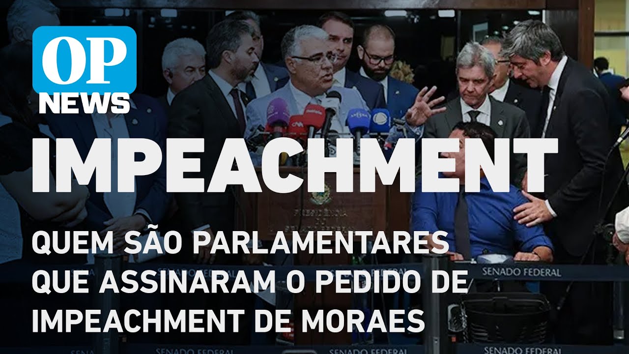 Quem são os parlamentares que assinaram o pedido de impeachment de Moraes l O POVO NEWS
