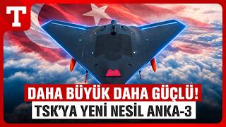 TSK’ya Yeni Nesil ANKA-3 Geliyor: Daha Büyük ve Daha Güçlü 80 Uçak İçin Düğmeye 