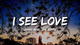 Download lagu Jonas Blue - I See Love (Lyrics) ft. Joe Jonas mp3
