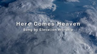 Here Comes Heaven by Elevation Worship (UHD with Lyrics/Subtitles)