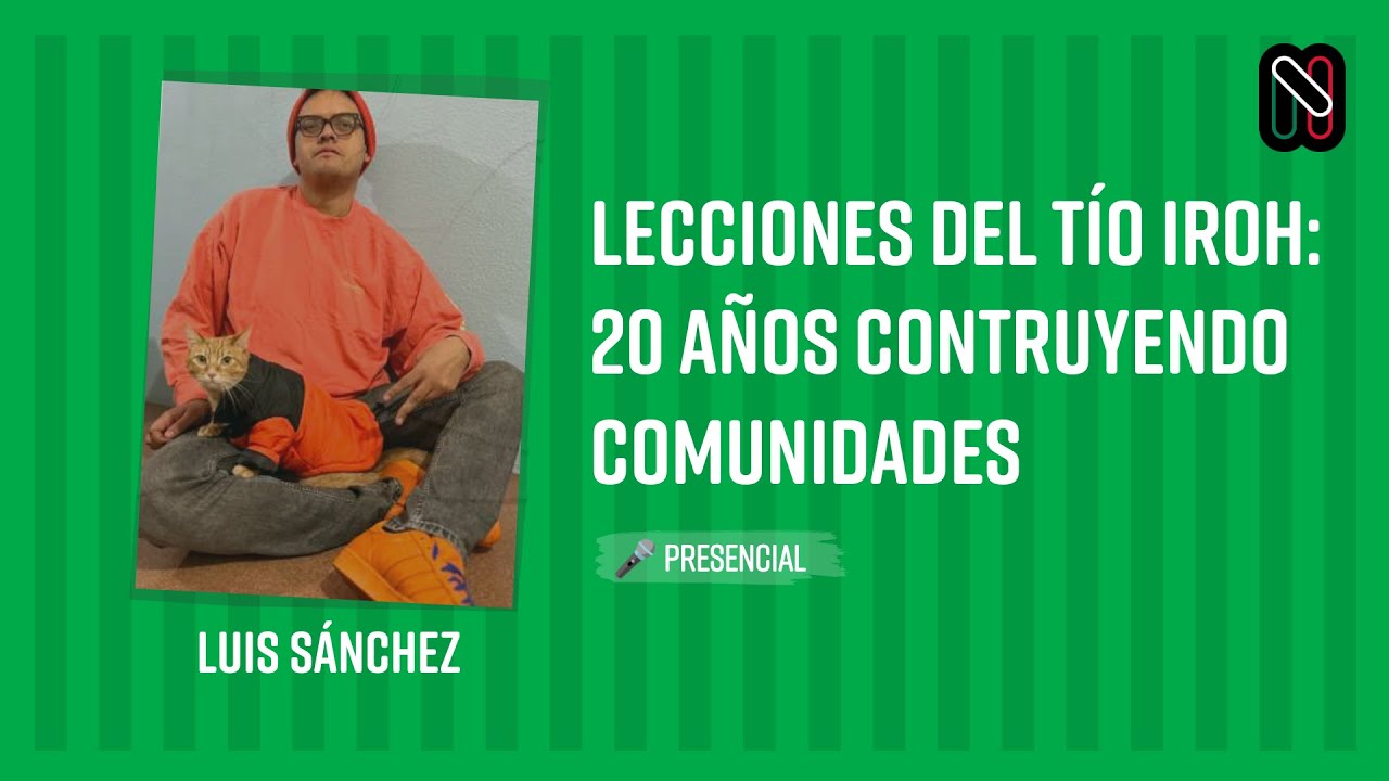 Lecciones del Tío Iroh: 20 Años Contruyendo Comunidades