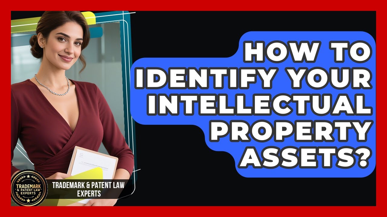 How To Identify Your Intellectual Property Assets? - Trademark and Patent Law Experts