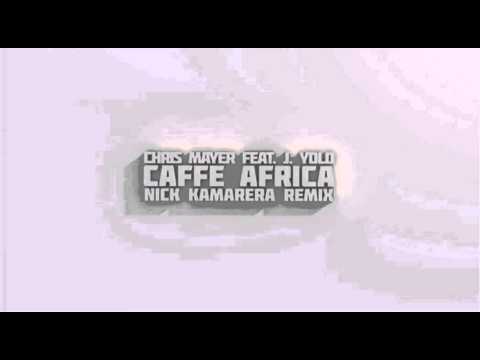 Chris Mayer & Jacques Yolo - Caffe Africa (Nick Kamarera Remix)